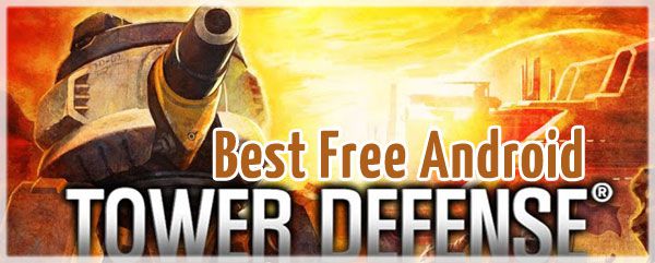 The Best Tower Defense Games for Android