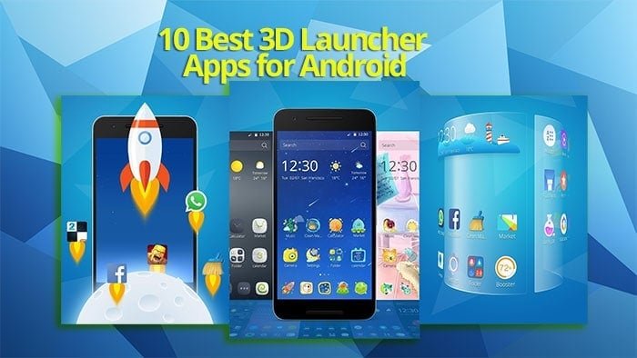 Best 3D Launcher apps for Android