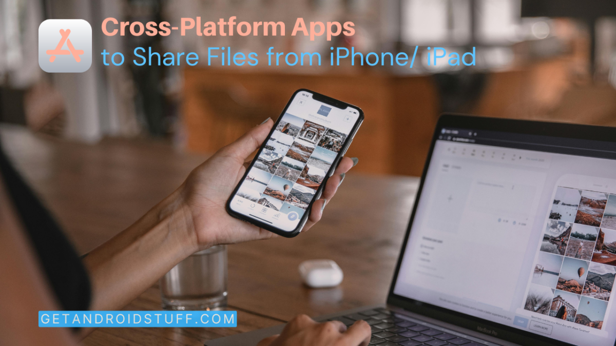 Apps to Transfer Files Across IPhone, Android, and Windows