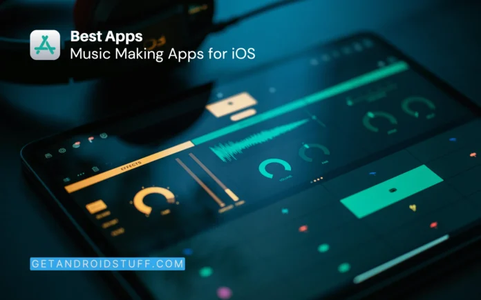 Music Making Apps for iPhone & iPad