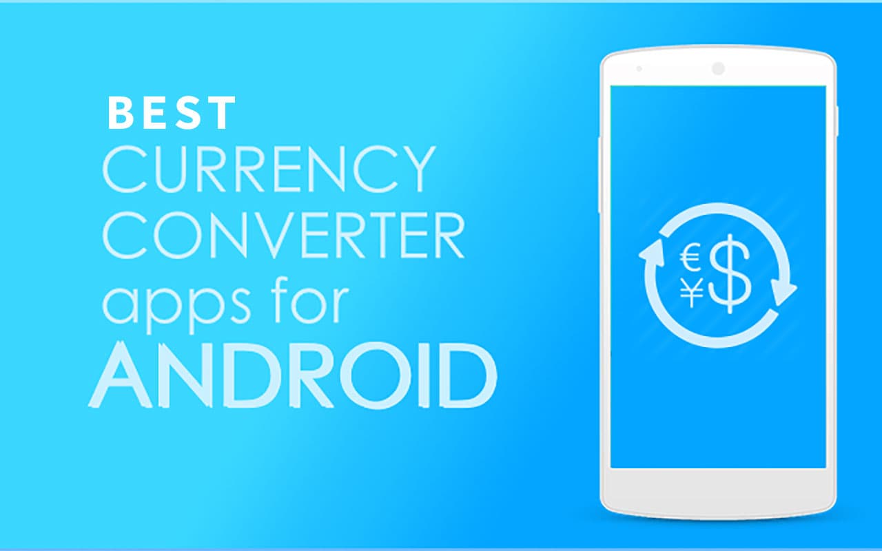 10 Best Currency Converter App For Android Get Android Stuff