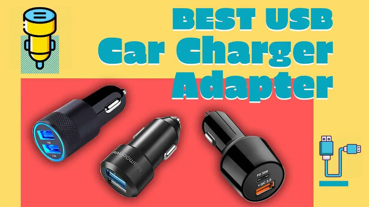 7 Best USB Car Charger Adapter with Quick charge capacity & PD