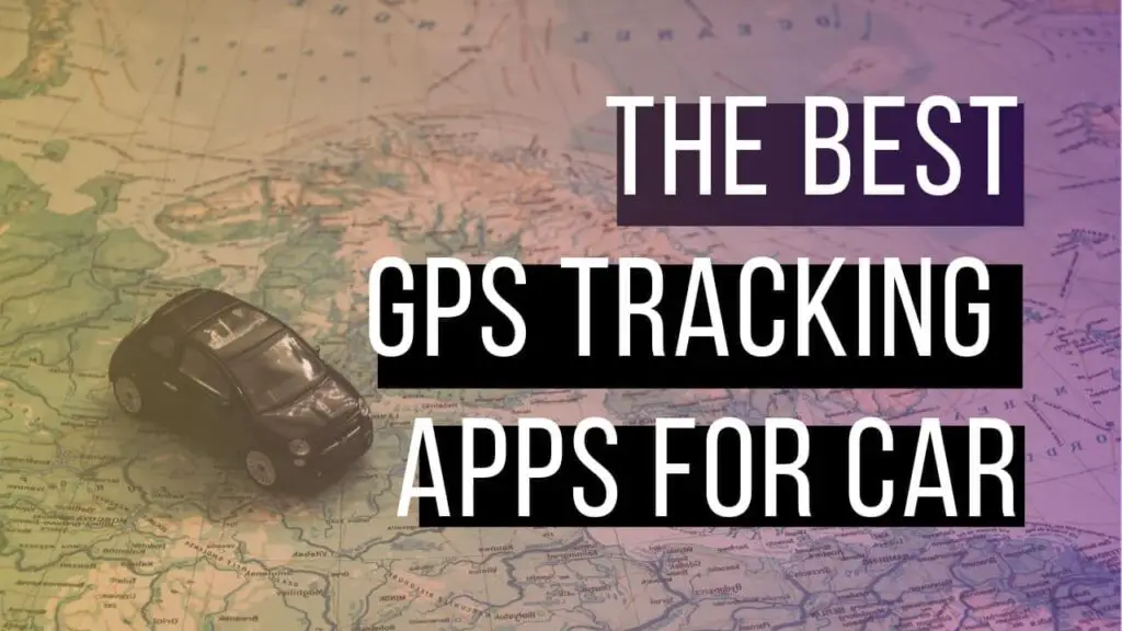 10 Best GPS Tracking App for Car on Android | GetANDROIDstuff