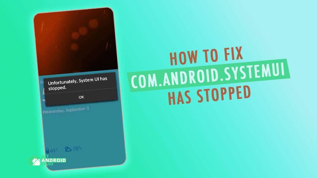 How to fix com.android.systemui has stopped
