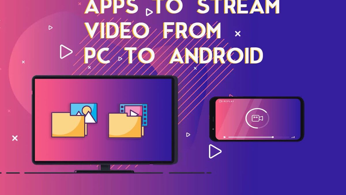 Apps to Stream Video From PC to Android