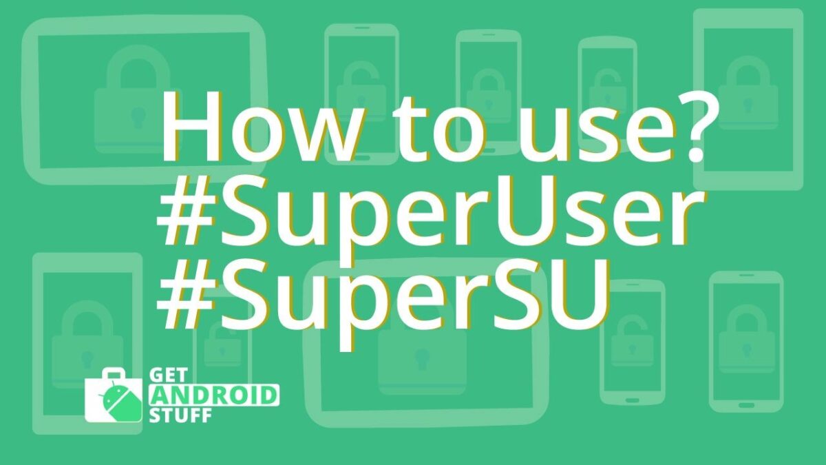 How to use Superuser and SuperSU