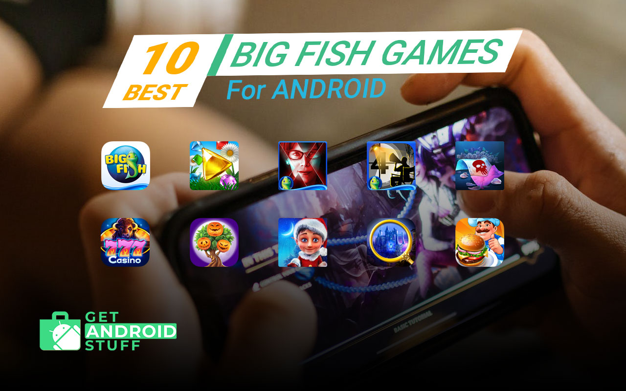 10 Best Big Fish Games for Android Free Download | Get Android Stuff